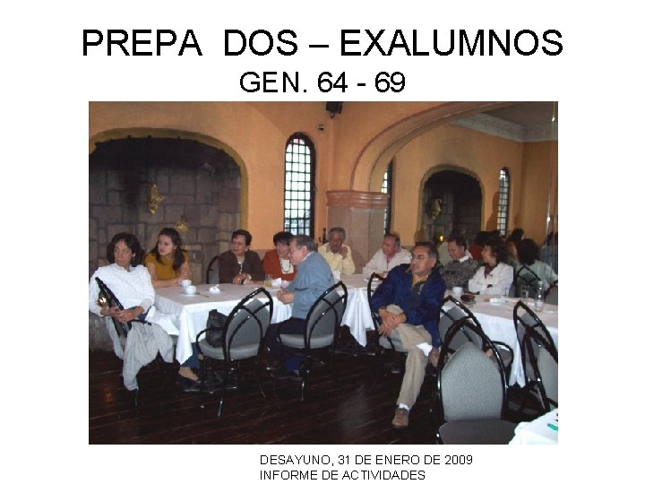 PREPA DOS – EXALUMNOS GEN. 64 - 69 DESAYUNO, 31 DE ENERO DE 2009