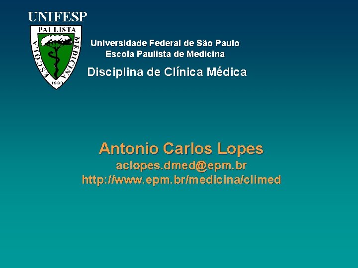 UNIFESP Universidade Federal de São Paulo Escola Paulista de Medicina Disciplina de Clínica Médica