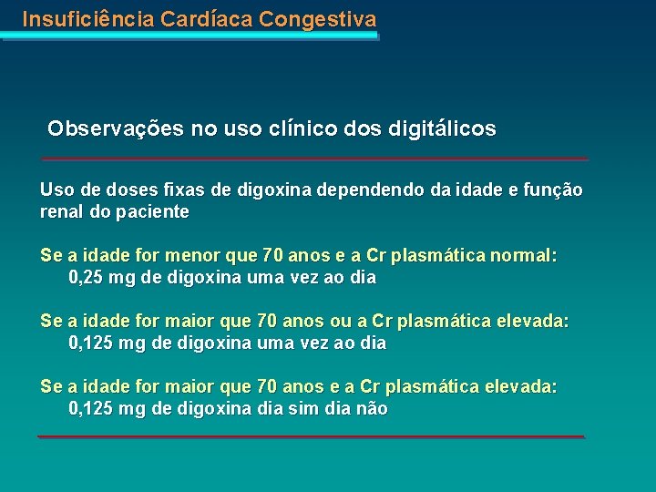 Insuficiência Cardíaca Congestiva Observações no uso clínico dos digitálicos Uso de doses fixas de