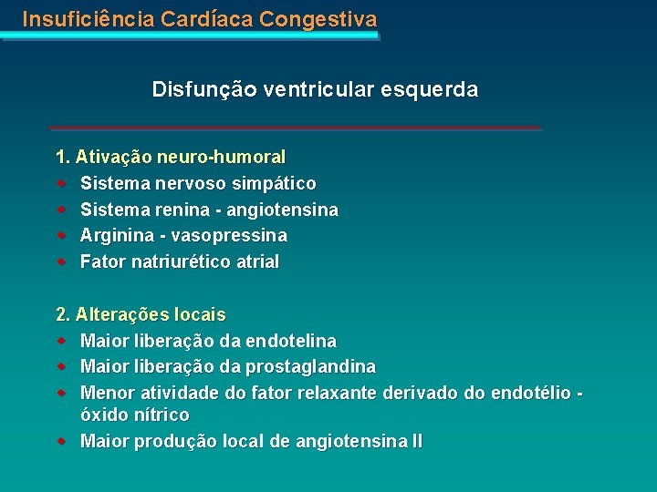 Insuficiência Cardíaca Congestiva Disfunção ventricular esquerda 1. Ativação neuro-humoral w Sistema nervoso simpático w