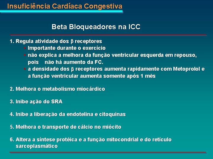 Insuficiência Cardíaca Congestiva Beta Bloqueadores na ICC 1. Regula atividade dos b receptores w