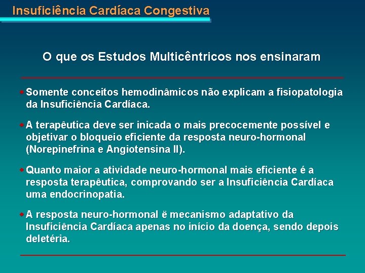 Insuficiência Cardíaca Congestiva O que os Estudos Multicêntricos nos ensinaram w Somente conceitos hemodinâmicos