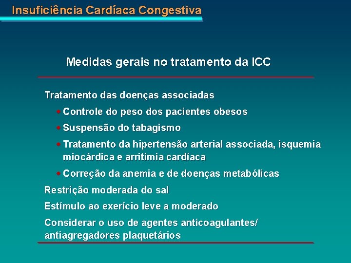 Insuficiência Cardíaca Congestiva Medidas gerais no tratamento da ICC Tratamento das doenças associadas w