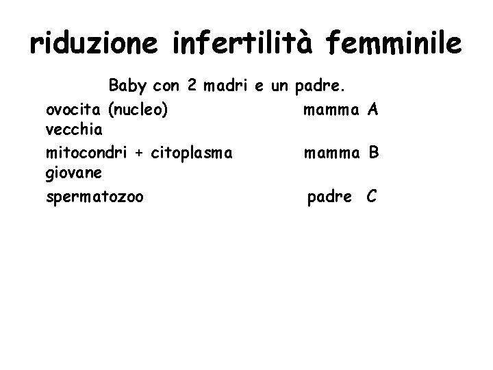 riduzione infertilità femminile Baby con 2 madri e un padre. ovocita (nucleo) mamma A