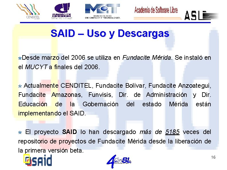 SAID – Uso y Descargas Desde marzo del 2006 se utiliza en Fundacite Mérida.