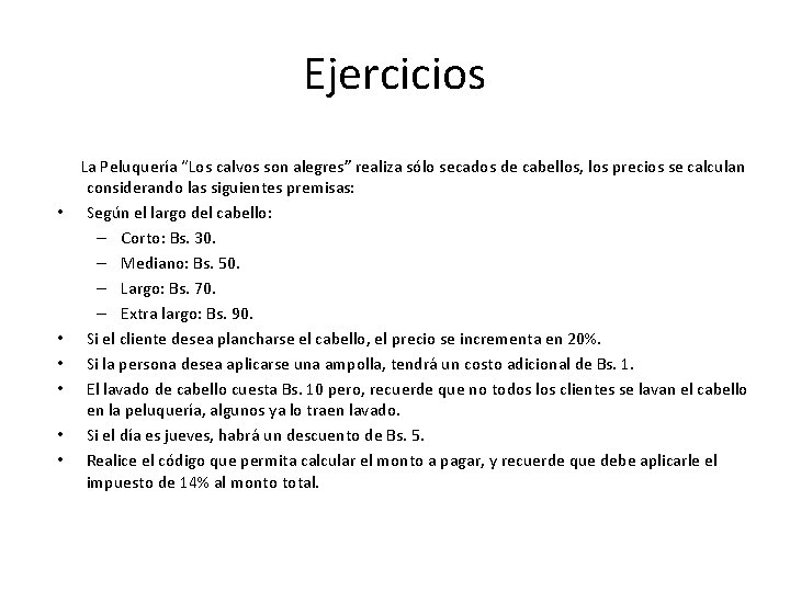 Ejercicios • • • La Peluquería “Los calvos son alegres” realiza sólo secados de Ejercicios • • • La Peluquería “Los calvos son alegres” realiza sólo secados de