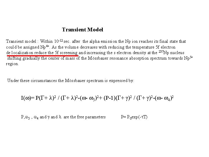 Transient Model Transient model : Within 10 -12 sec. after the alpha emission the