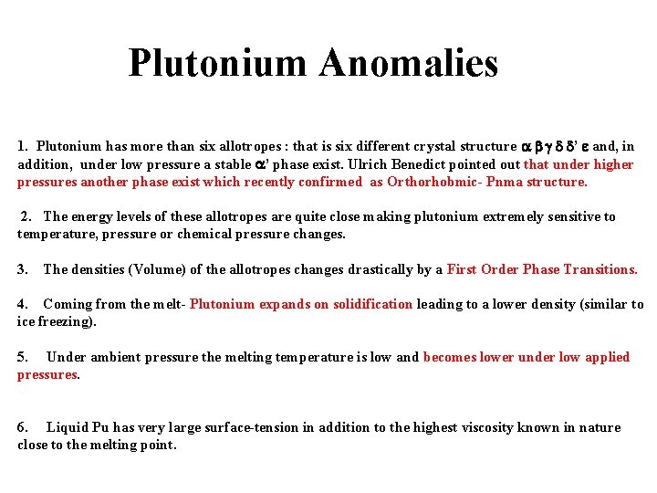 Plutonium Anomalies 1. Plutonium has more than six allotropes : that is six different