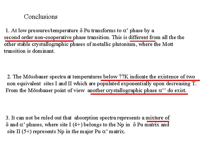 Conclusions 1. At low pressures/temperature Pu transforms to ’ phase by a second order