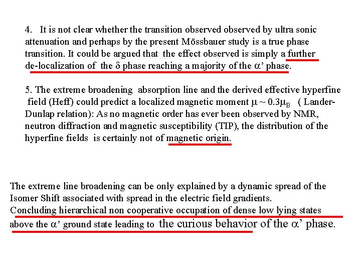 4. It is not clear whether the transition observed by ultra sonic attenuation and