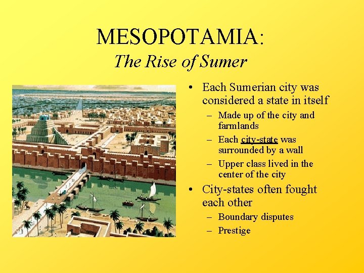MESOPOTAMIA: The Rise of Sumer • Each Sumerian city was considered a state in