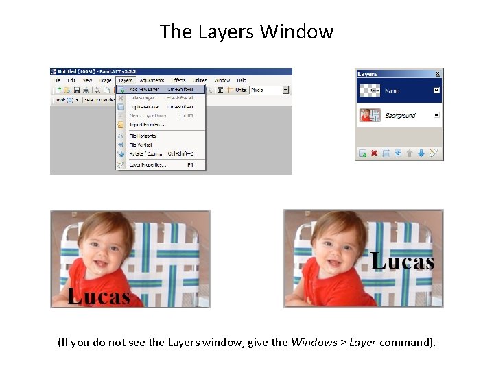 The Layers Window (If you do not see the Layers window, give the Windows