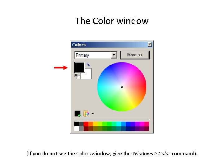 The Color window (If you do not see the Colors window, give the Windows