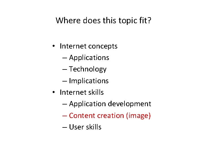 Where does this topic fit? • Internet concepts – Applications – Technology – Implications