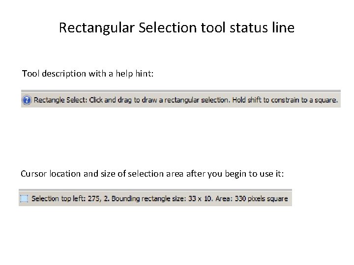 Rectangular Selection tool status line Tool description with a help hint: Cursor location and