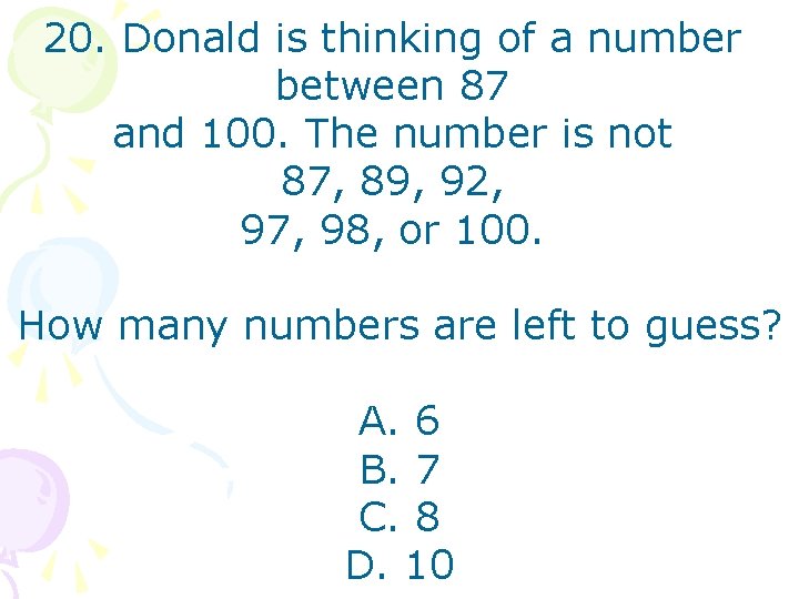 20. Donald is thinking of a number between 87 and 100. The number is