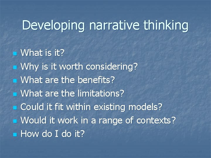 Developing narrative thinking n n n n What is it? Why is it worth Developing narrative thinking n n n n What is it? Why is it worth
