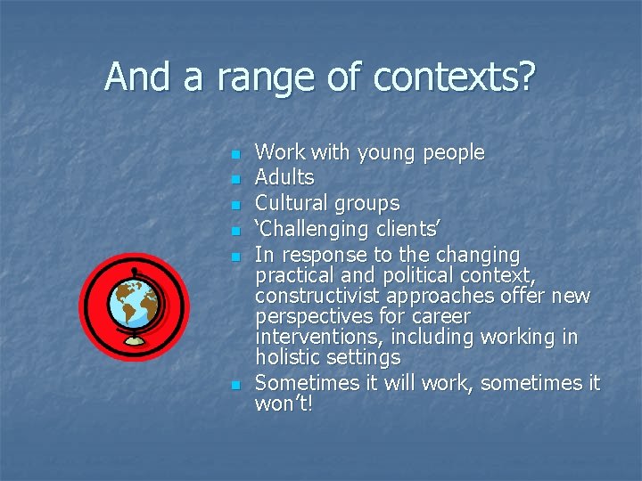 And a range of contexts? n n n Work with young people Adults Cultural And a range of contexts? n n n Work with young people Adults Cultural
