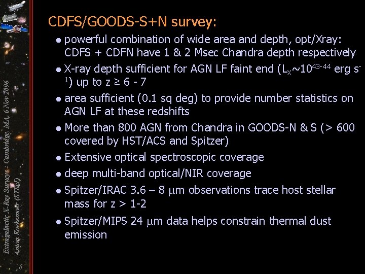 CDFS/GOODS-S+N survey: powerful combination of wide area and depth, opt/Xray: CDFS + CDFN have