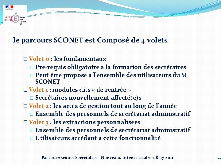 le parcours SCONET est Composé de 4 volets � Volet 0 : les fondamentaux