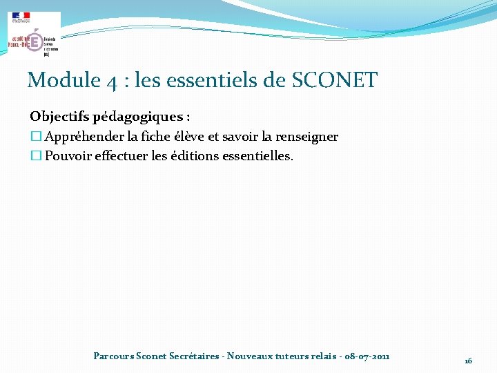 Module 4 : les essentiels de SCONET Objectifs pédagogiques : � Appréhender la fiche