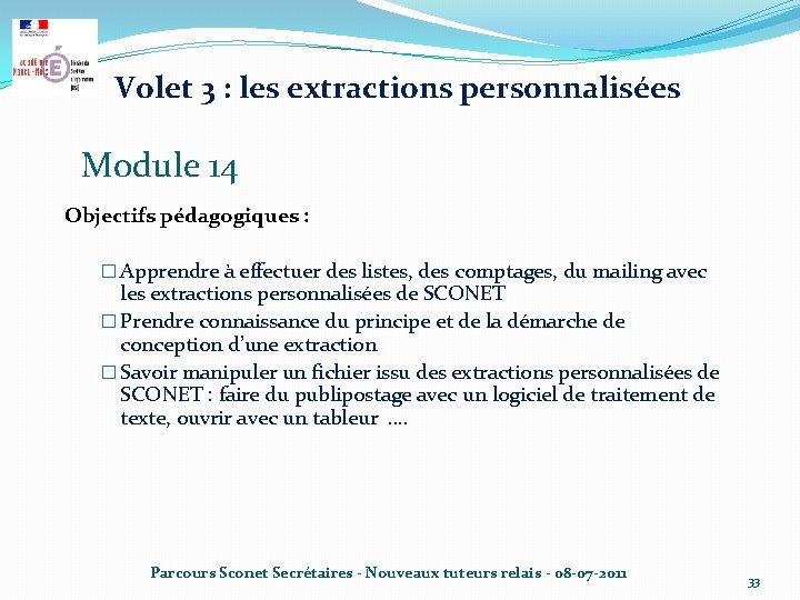 Volet 3 : les extractions personnalisées Module 14 Objectifs pédagogiques : � Apprendre à