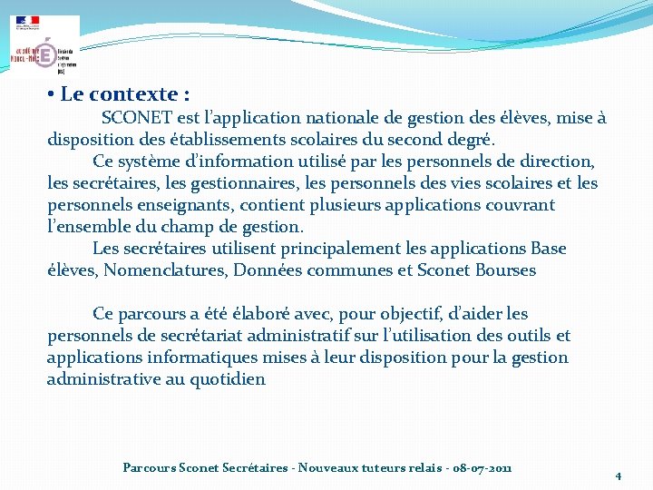  • Le contexte : SCONET est l’application nationale de gestion des élèves, mise