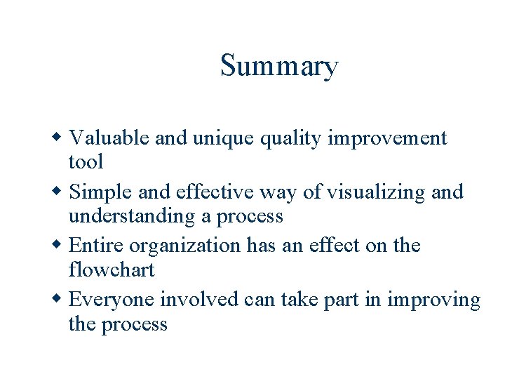 Summary w Valuable and unique quality improvement tool w Simple and effective way of