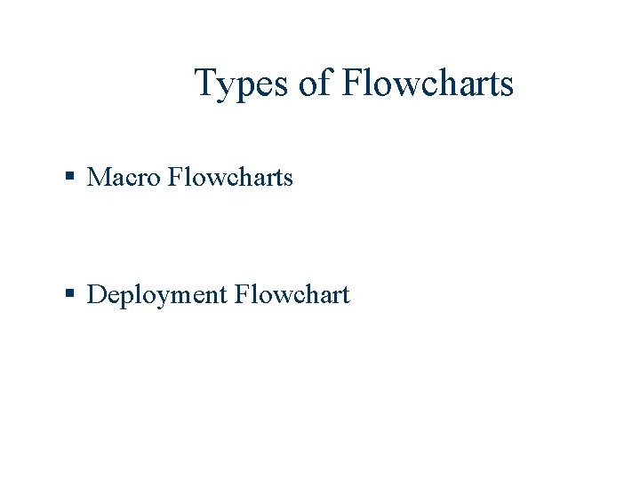 Types of Flowcharts § Macro Flowcharts § Deployment Flowchart 