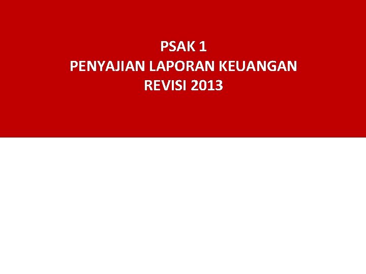 PSAK 1 PENYAJIAN LAPORAN KEUANGAN REVISI 2013 