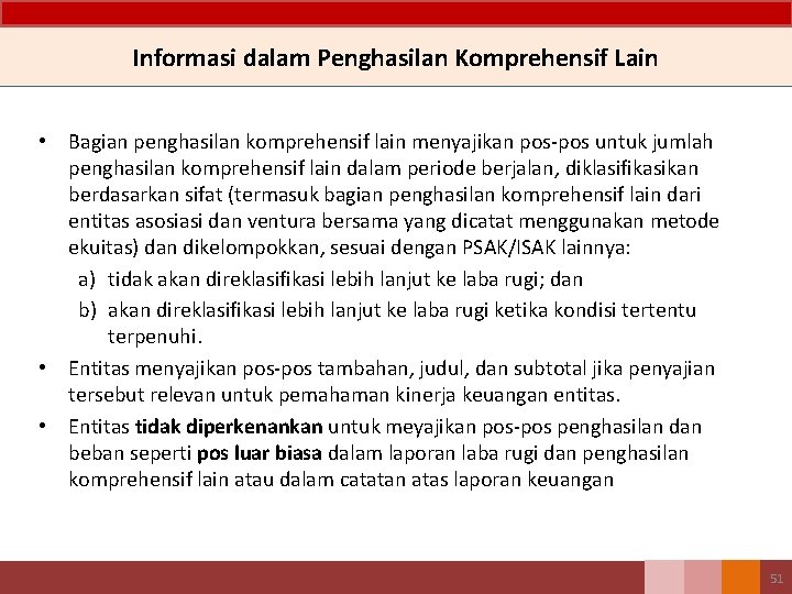 Informasi dalam Penghasilan Komprehensif Lain • Bagian penghasilan komprehensif lain menyajikan pos-pos untuk jumlah Informasi dalam Penghasilan Komprehensif Lain • Bagian penghasilan komprehensif lain menyajikan pos-pos untuk jumlah