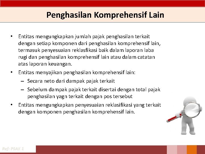 Penghasilan Komprehensif Lain • Entitas mengungkapkan jumlah pajak penghasilan terkait dengan setiap komponen dari