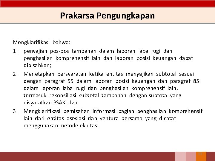 Prakarsa Pengungkapan Mengklarifikasi bahwa: 1. penyajian pos-pos tambahan dalam laporan laba rugi dan penghasilan Prakarsa Pengungkapan Mengklarifikasi bahwa: 1. penyajian pos-pos tambahan dalam laporan laba rugi dan penghasilan
