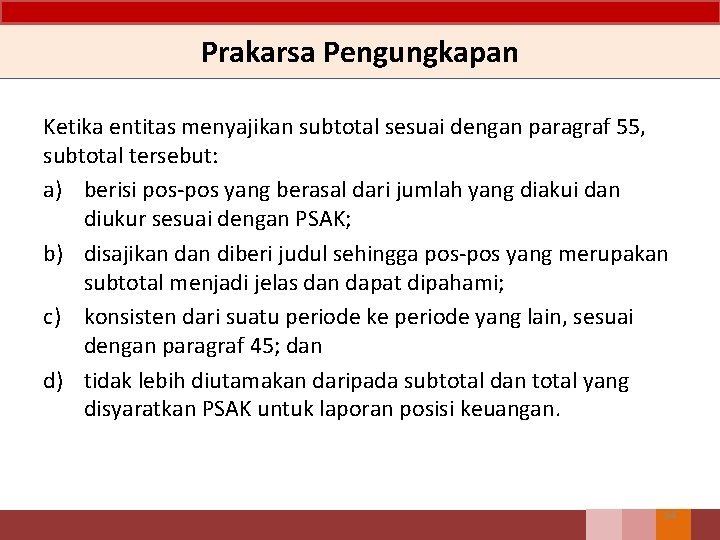 Prakarsa Pengungkapan Ketika entitas menyajikan subtotal sesuai dengan paragraf 55, subtotal tersebut: a) berisi Prakarsa Pengungkapan Ketika entitas menyajikan subtotal sesuai dengan paragraf 55, subtotal tersebut: a) berisi