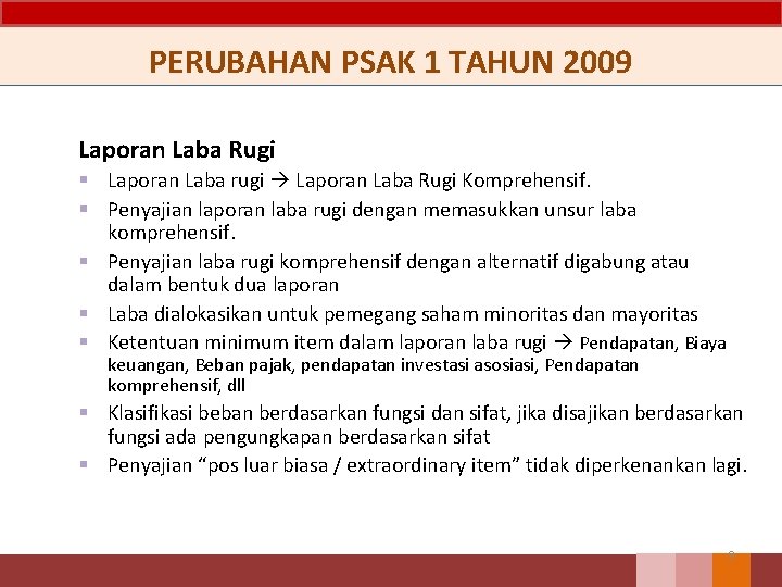 PERUBAHAN PSAK 1 TAHUN 2009 Laporan Laba Rugi § Laporan Laba rugi Laporan Laba