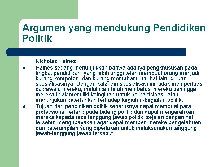 Argumen yang mendukung Pendidikan Politik 1. l l Nicholas Heines Haines sedang menunjukkan bahwa