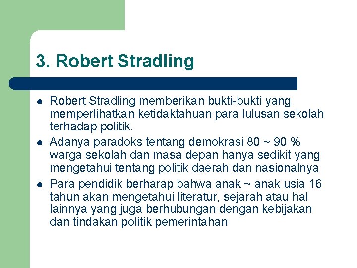 3. Robert Stradling l l l Robert Stradling memberikan bukti-bukti yang memperlihatkan ketidaktahuan para