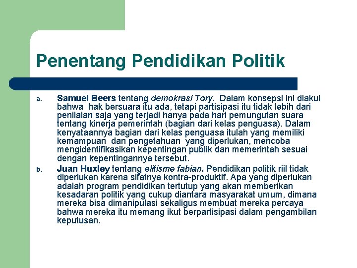 Penentang Pendidikan Politik a. b. Samuel Beers tentang demokrasi Tory. Dalam konsepsi ini diakui