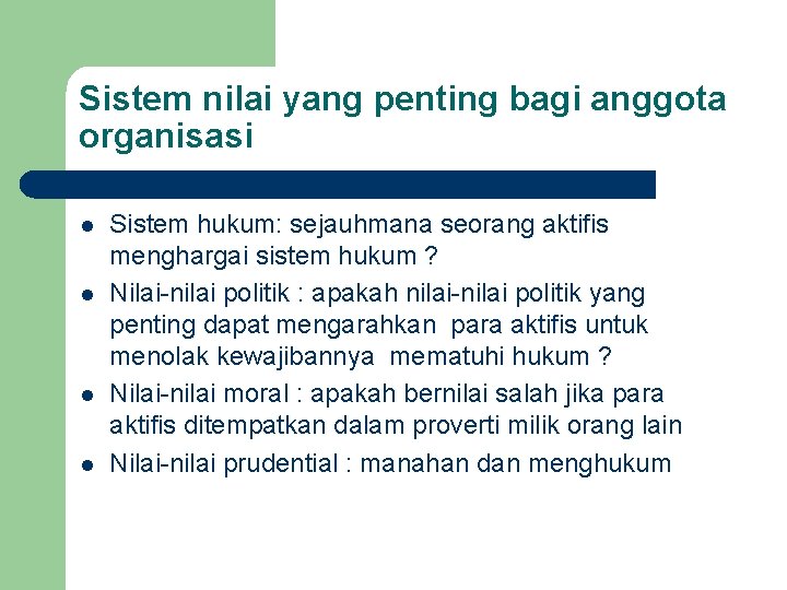 Sistem nilai yang penting bagi anggota organisasi l l Sistem hukum: sejauhmana seorang aktifis
