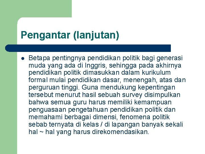 Pengantar (lanjutan) l Betapa pentingnya pendidikan politik bagi generasi muda yang ada di Inggris,