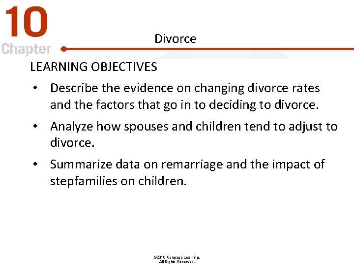 Divorce LEARNING OBJECTIVES • Describe the evidence on changing divorce rates and the factors