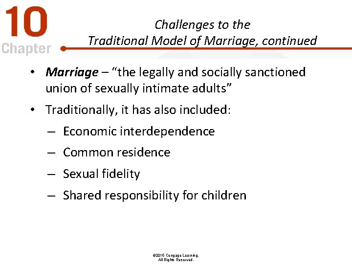 Challenges to the Traditional Model of Marriage, continued • Marriage – “the legally and