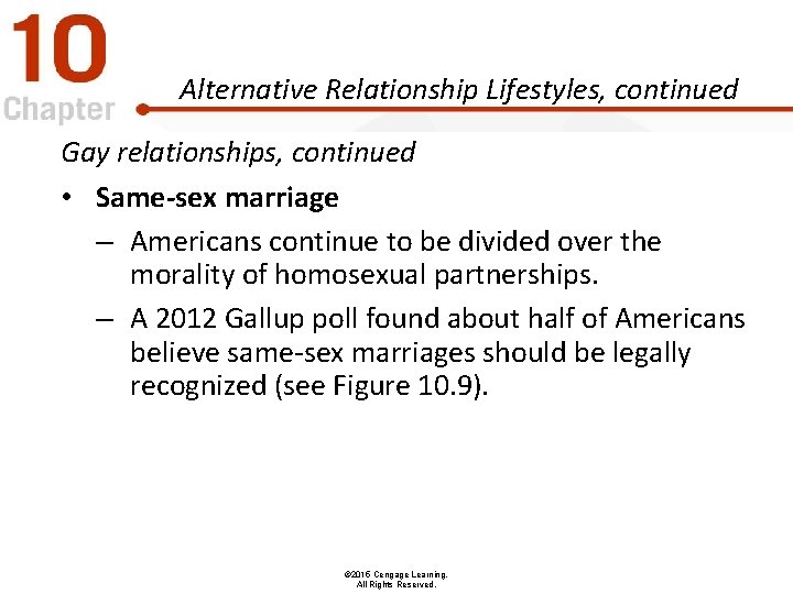 Alternative Relationship Lifestyles, continued Gay relationships, continued • Same-sex marriage – Americans continue to