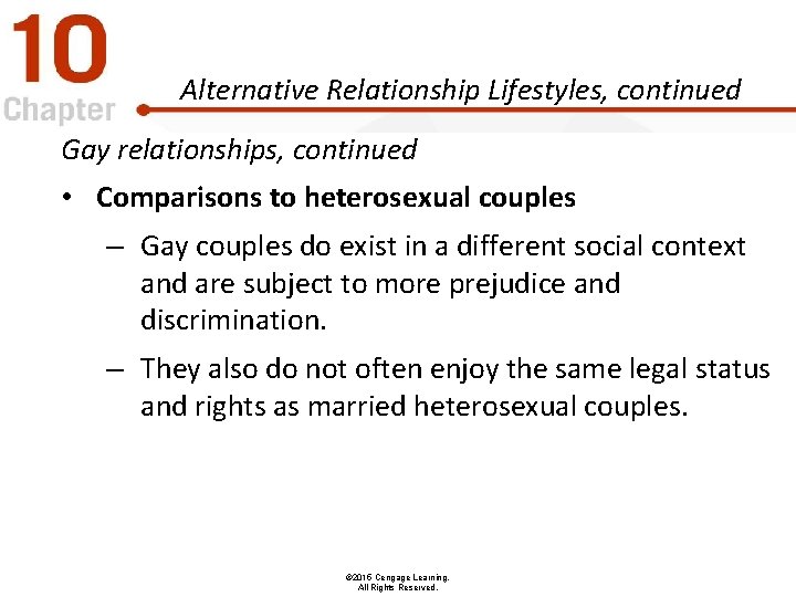 Alternative Relationship Lifestyles, continued Gay relationships, continued • Comparisons to heterosexual couples – Gay