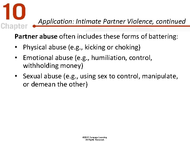 Application: Intimate Partner Violence, continued Partner abuse often includes these forms of battering: •