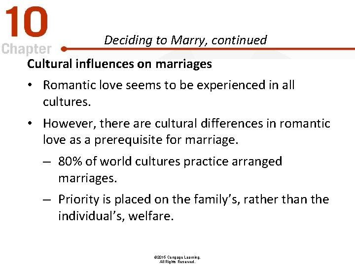 Deciding to Marry, continued Cultural influences on marriages • Romantic love seems to be
