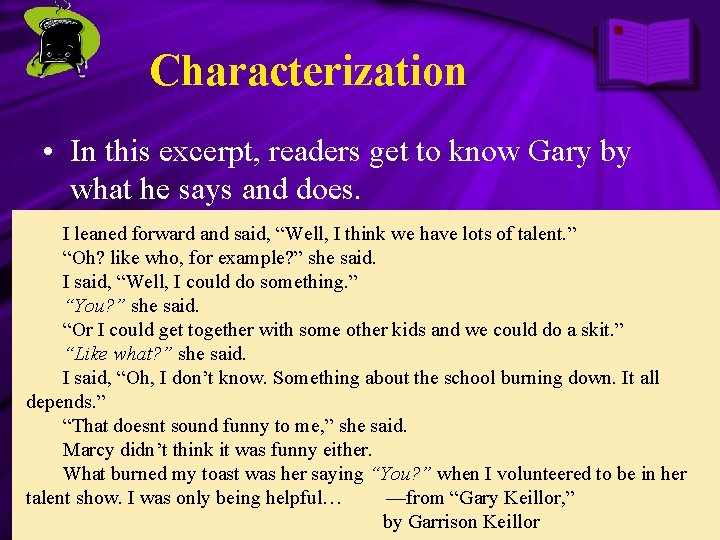 Characterization • In this excerpt, readers get to know Gary by what he says