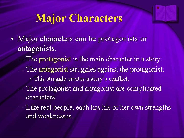 Major Characters • Major characters can be protagonists or antagonists. – The protagonist is