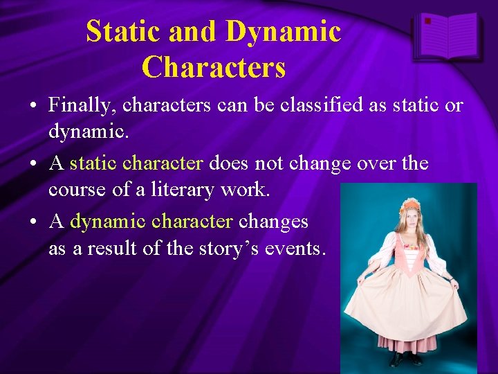Static and Dynamic Characters • Finally, characters can be classified as static or dynamic.