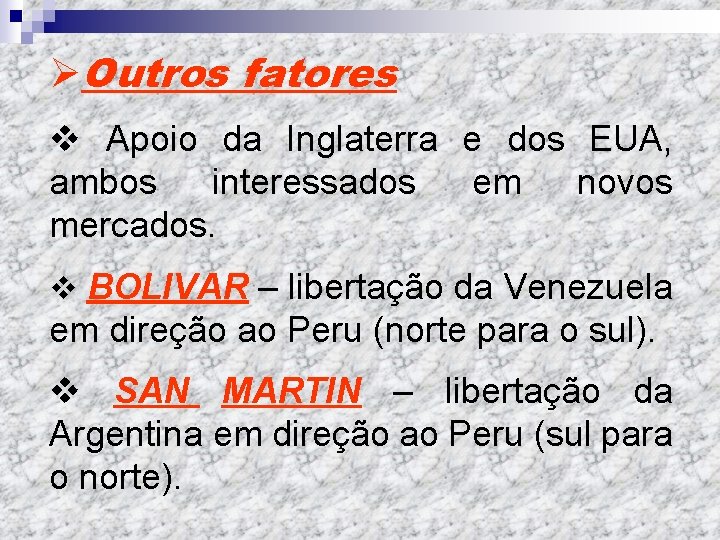 ØOutros fatores v Apoio da Inglaterra e dos EUA, ambos interessados em novos mercados.